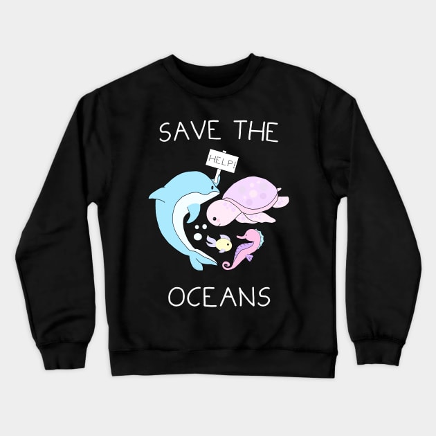 Save The Oceans Crewneck Sweatshirt by Danielle